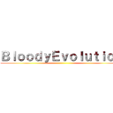 ＢｌｏｏｄｙＥｖｏｌｕｔｉｏｎ ()