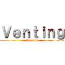 Ｖｅｎｔｉｎｇ (Paradis)