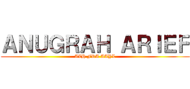 ＡＮＵＧＲＡＨ ＡＲＩＥＦ (AZH FRA AAYL)