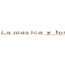 Ｌａ ｍúｓｉｃａ ｙ ｌｏｓ ａｄｏｌｅｃｅｎｔｅｓ (David Orozco Méndez)