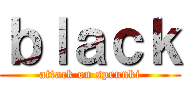 ｂｌａｃｋ (attack on sprunki)