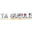 ＴＡ ＧＵＥＵＬＥ (attack on titan)