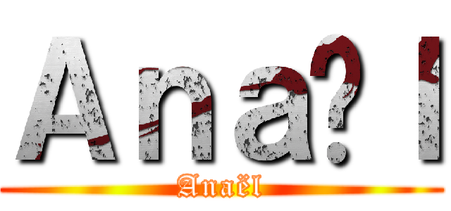 Ａｎａëｌ (Anaël)