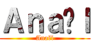 Ａｎａëｌ (Anaël)