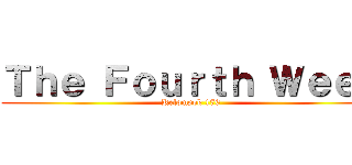 Ｔｈｅ Ｆｏｕｒｔｈ Ｗｅｅｋ (Kelompok 176)