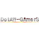 ＤｏｔＡ战队－ＧＡｍｅｒＳ ()