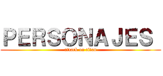 ＰＥＲＳＯＮＡＪＥＳ  (attack on titan)