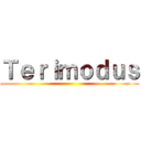 Ｔｅｒｉｍｏｄｕｓ ()