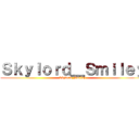 Ｓｋｙｌｏｒｄ＿Ｓｍｉｌｅｙ (Skylord_Smiley)