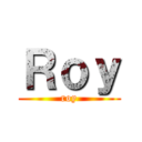 Ｒｏｙ (roy)