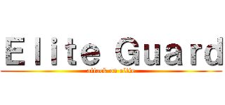 Ｅｌｉｔｅ Ｇｕａｒｄ (attack on elite)