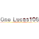 Ｏｎｅ Ｌｕｃａｓ１０６ (One Lucas106)