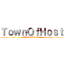 ＴｏｗｎＯｆＨｏｓｔ (By EmptyBottle)