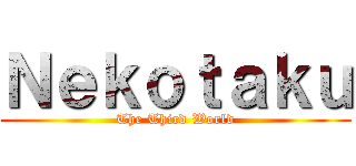 Ｎｅｋｏｔａｋｕ (The Third World)