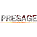 ＰＲＥＳＡＧＥ (PRESAGE)
