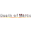 Ｄｅａｔｈ ｏｆ Ｍａｒｃｏ ((spoilers))