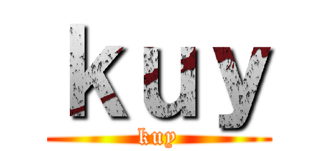 ｋｕｙ (kuy)