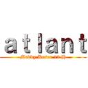 ａｔｌａｎｔ (Maddy Keser 12 H)