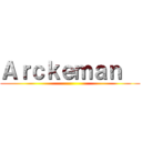 Ａｒｃｋｅｍａｎ   ()