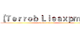 【Ｔｅｒｒｏｂ Ｌｉｅａｘｐｍｌ】 (attack on titan)