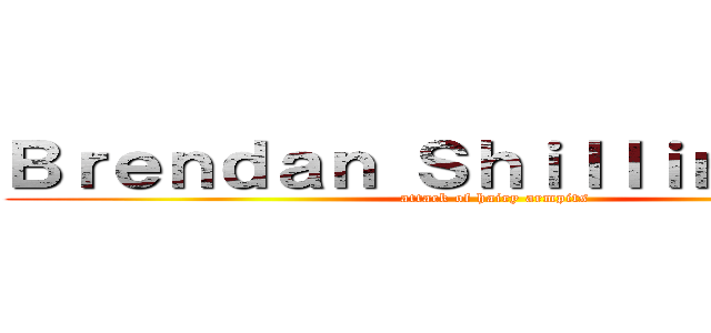 Ｂｒｅｎｄａｎ Ｓｈｉｌｌｉｎｇｆｏｒｄ (attack of hairy armpits)