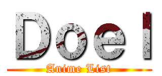 Ｄｏｅｌ (Anime List)