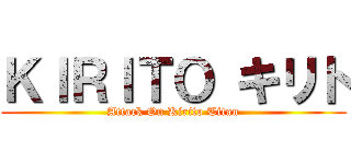 ＫＩＲＩＴＯ キリト (Attack On Kirito Titan)
