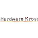 Ｈａｒｄｗａｒｅ Ｋｒｏｓｓ (La PC predomina)