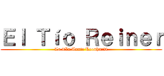 Ｅｌ Ｔíｏ Ｒｅｉｎｅｒ (La Tía Annie Leonhardt)