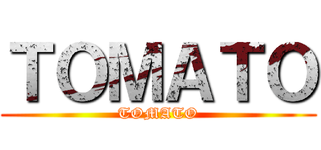 ＴＯＭＡＴＯ (TOMATO)