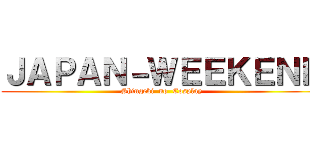 ＪＡＰＡＮ－ＷＥＥＫＥＮＤ (Shingeki  no  Cosplay)