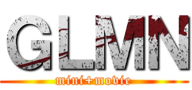 ＧＬＭＮ (mini+movie)