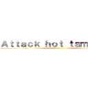 Ａｔｔａｃｋ ｈｏｔ ｔａｍａｌｅｓ  ()