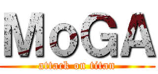 ＭｏＧＡ (attack on titan)