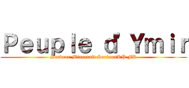 Ｐｅｕｐｌｅ ｄ'Ｙｍｉｒ (Serveur Minecraft SeriousRP FR)