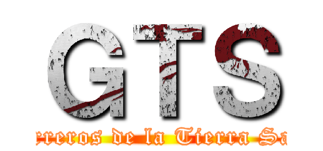 ＧＴＳ (Guerreros de la Tierra Santa)