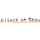 Ａｔｔａｃｋ ｏｎ Ｓｎａｅ (King cobra production presents)