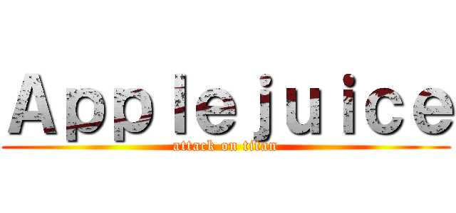 Ａｐｐｌｅｊｕｉｃｅ (attack on titan)