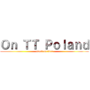 Ｏｎ ＴＴ Ｐｏｌａｎｄ (attack on titan)