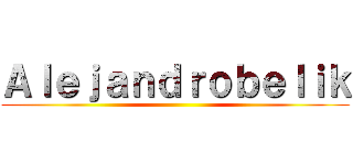 Ａｌｅｊａｎｄｒｏｂｅｌｉｋ ()