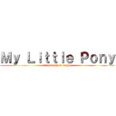 Ｍｙ Ｌｉｔｔｌｅ Ｐｏｎｙ (friendship is magic)