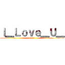 Ｉ＿Ｌｏｖｅ＿Ｕ＿ (ahaha)