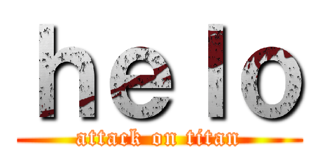 ｈｅｌｏ (attack on titan)