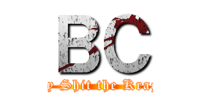 ＢＣ (Holy Shit the Kraggs)