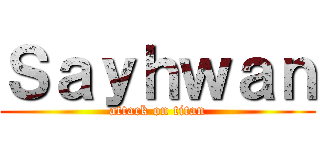 Ｓａｙｈｗａｎ (attack on titan)