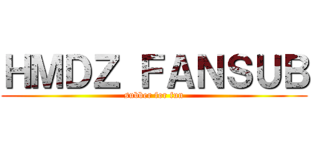 ＨＭＤＺ ＦＡＮＳＵＢ (subber for fun)