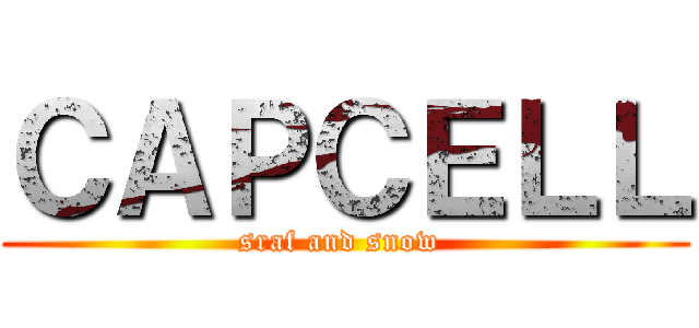 ＣＡＰＣＥＬＬ (sraf and snow )