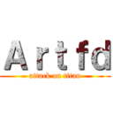 Ａｒｔｆｄ (attack on titan)