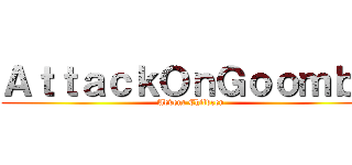 ＡｔｔａｃｋＯｎＧｏｏｍｂａ (Advent Children)