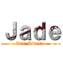 Ｊａｄｅ (It’s Mikasa )